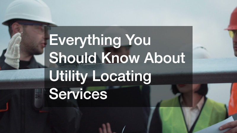 Everything You Should Know About Utility Locating Services